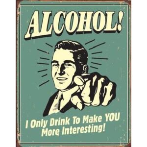 Metalowa tabliczka Alcohol - you interesting, (32 x 41 cm)