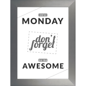 Plakat IT'S MONDAY DON'T FORGET TO BE AWESOME w ramie 64,5x84,5 cm