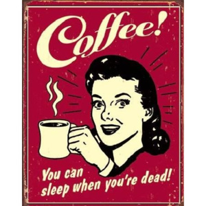 Metalowa tabliczka Coffee - sleep when dead, (32 x 41 cm)