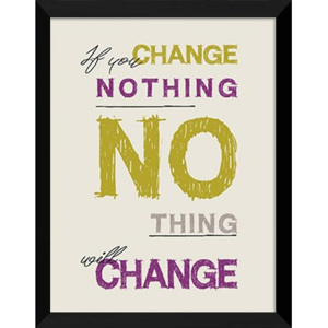 Plakat IF YOU CHANGE NOTHING NO THING WILL CHANGE w ramie 44x54 cm