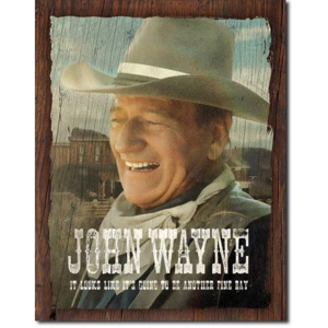 Metalowa tabliczka John Wayne - Fine Day, (30 x 42 cm)