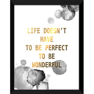 Plakat LIFE DOESEN`T HAVE TO BE PERFECT TO BE WONDERFUL w ramie 44x54 cm