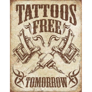 Metalowa tabliczka Tattoos Free Tomorrow, (31,5 x 40 cm)