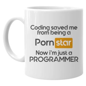 Coding saved me from being a pornstar, now i'm just a programmer - kubek z nadrukiem
